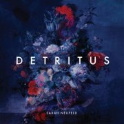 Sarah Neufeld - Detritus (2021)