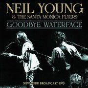 Neil Young & The Santa Monica Flyers - Goodbye Waterface (2021)