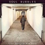 Soul Bubbles - 21st Century Big Bang (2018) [Hi-Res]