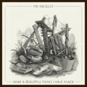 The Hackles - What a beautiful thing i have made (2023) [Hi-Res]