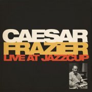 Caesar Frazier - Live At Jazzcup (2023) [Hi-Res]