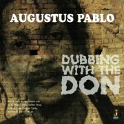 Augustus Pablo - Dubbing With The Don (2013)