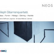 Aleph Gitarrenquartett, Petra Hoffmann, Ernesto Molinari - Works By Haas, Furrer, Hidalgo, Oehring & Hechtle (2013)