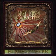 Mary Lorson & the Soubrettes - BurnBabyBurn (2011)