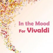 Antonio Vivaldi - In The Mood For Vivaldi (2021) FLAC