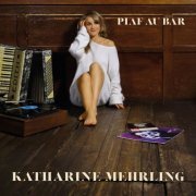 Katharine Mehrling - Piaf Au Bar (2014) FLAC