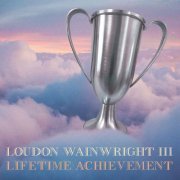 Loudon Wainwright III - Lifetime Achievement (2022) [Hi-Res]