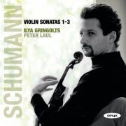 Ilya Gringolts, Peter Laul - Schumann: Violin Sonatas 1-3 (2010)
