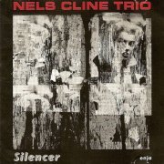 Nels Cline Trio - Silencer (1992)
