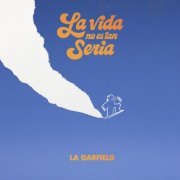 La Garfield - La Vida No Es Tan Seria (2023) [Hi-Res]
