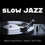 VA - Slow Jazz (Smooth Saxophone, Trumpet and Piano) (2024)