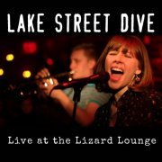 Lake Street Dive - Live at the Lizard Lounge (2011)