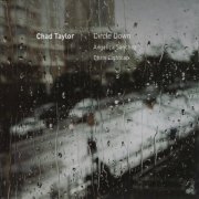 Chad Taylor, Angelica Sanchez & Chris Lightcap - Circle Down (2009)