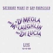 Al Di Meola, John McLaughlin & Paco De Lucia - Saturday Night in San Francisco (Remastered) (2022) [Hi-Res]