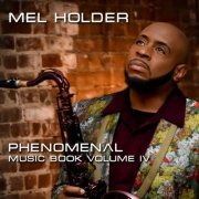 Mel Holder - Phenomenal: Music Book Volume IV (2023)