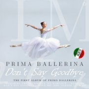 Prima Ballerina - Don't Say Goodbye (2022) [.flac 24bit/44.1kHz]