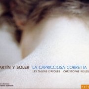Les Talens Lyriques & Christophe Rousset - Martín Y Soler: La Capricciosa Corretta (2004)