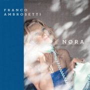 Franco Ambrosetti feat. John Scofield - Nora (2022) [Hi-Res]