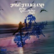 Jose Feliciano - For My Love, Mother Music (2024) [Hi-Res]