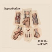 Trapper Haskins - Blood in the Honey (2020)