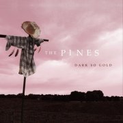 The Pines - Dark So Gold (2012)