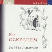 The Hilliard Ensemble - Hilliard Live, Vol. 2 - For Ockeghem (2007)