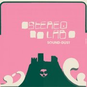 Stereolab - Sound-Dust (Expanded Edition) (2019) [Hi-Res]