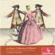 Accademia Amsterdam - A Choice Collection of Dances: Music for Baroque Dances at Court and Theatre (2012)