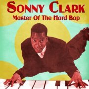 Sonny Clark - Master of the Hard Bop (Remastered) (2021)