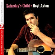 Hoyt Axton - Saturday's Child (Digitally Remastered) (1963/2010) FLAC
