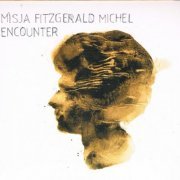 Misja Fitzgerald Michel ‎– Encounter (2005) FLAC