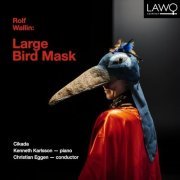 Cikada & Kenneth Karlsson - Rolf Wallin: Large Bird Mask (2024) [Hi-Res]