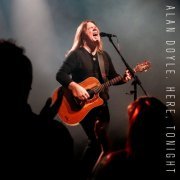 Alan Doyle - Here, Tonight (Live) (2022)