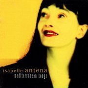 Isabelle Antena - Mediterranean Songs (1998)