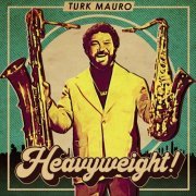Turk Mauro - Heavyweight! (2019) FLAC