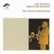 Lee Konitz & Brian Dickinson - The Glenn Gould Session (2005)