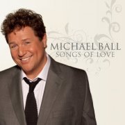 Michael Ball - Songs Of Love (2009)