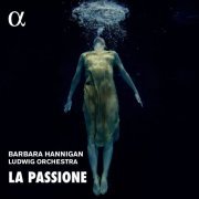 Barbara Hannigan, Ludwig Orchestra - La Passione: Nono, Haydn & Grisey (2020) [Hi-Res]