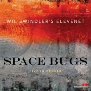 Wil Swindler's Elevenet - Space Bugs (Live) (2022)