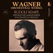 Rudolf Kempe, Wiener Philharmoniker, Staatskapelle Dresden - Wagner: Orchestral Works by Rudof Kempe (2023 Remastered) (2023) [Hi-Res]