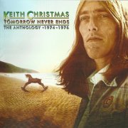 Keith Christmas - Tomorrow Never Ends: The Anthology (Reissue, Remastered) (1974-76/2010)