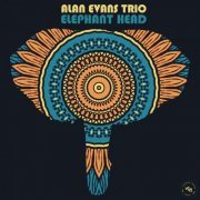 Alan Evans Trio - Elephant Head (2021)