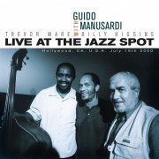 Guido Manusardi With Trevor Ware & Billy Higgins - Live At The Jazz Spot (Hollywood CA, USA, July 15th 2000) (2001)