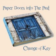 Change of Key - Paper Doors into the Past (2024)