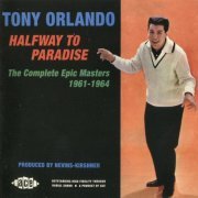 Tony Orlando - Halfway To Paradise: The Complete Epic Masters 1961-1964 (2006)
