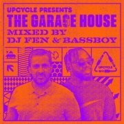 Dj Fen & Bassboy - UpCycle presents The Garage House (Mixed by DJ Fen & Bassboy) (2022)