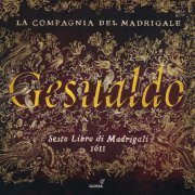 La Compagnia del Madrigale - Carlo Gesualdo da Venosa: Sesto libro di madrigali (1611) (2013) [Hi-Res]