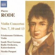 Friedemann Eichhorn - Pierre Rode - Violin Concertos Nos. 7, 10 and 13 (2009)