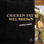Mel Brown - Chicken Fat (Reissue) (1967/2004) Lossless