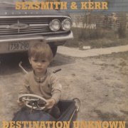 Sexsmith & Kerr - Destination Unknown (2005)